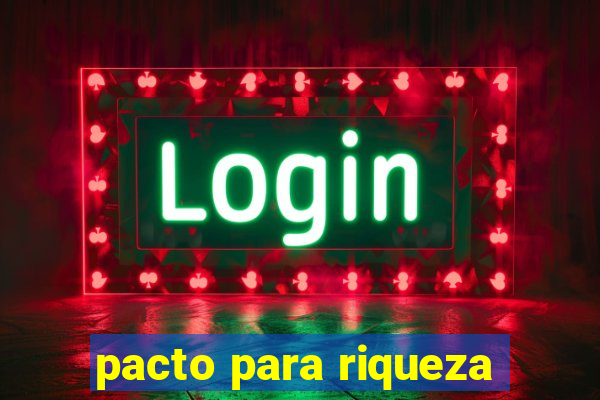 pacto para riqueza